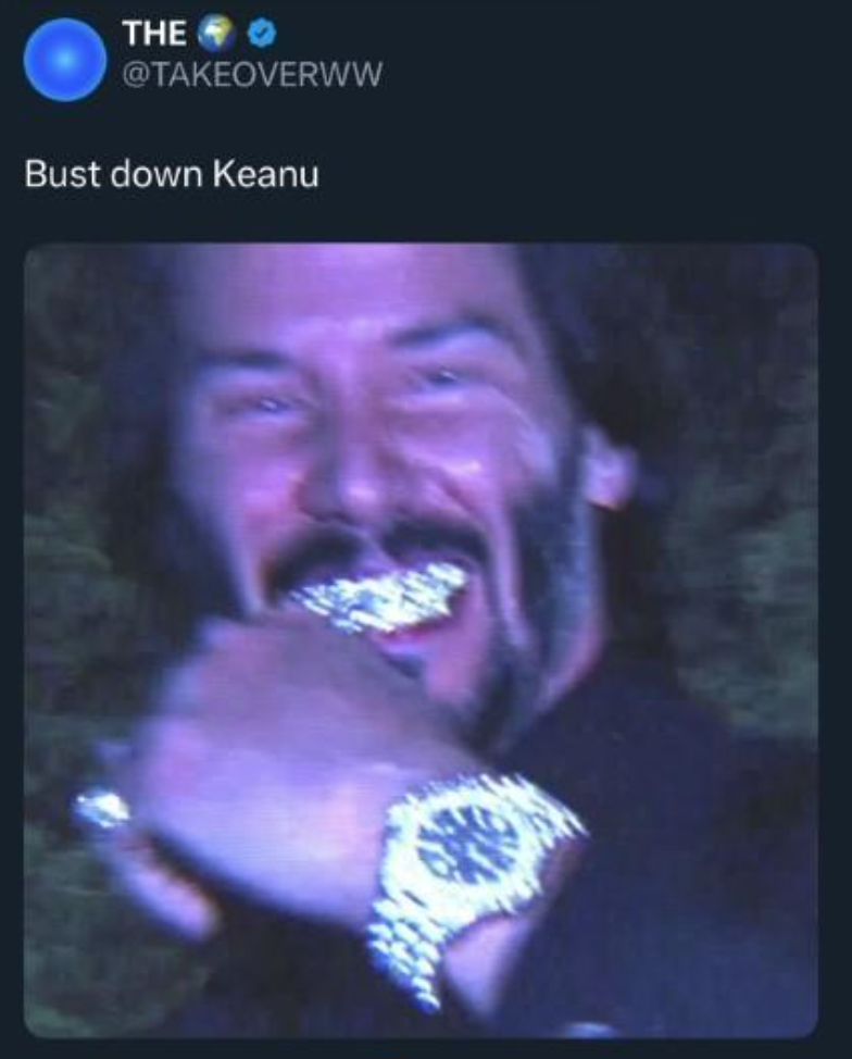 The original Bust Down Keanu viral tweet from @TAKEOVERWWW